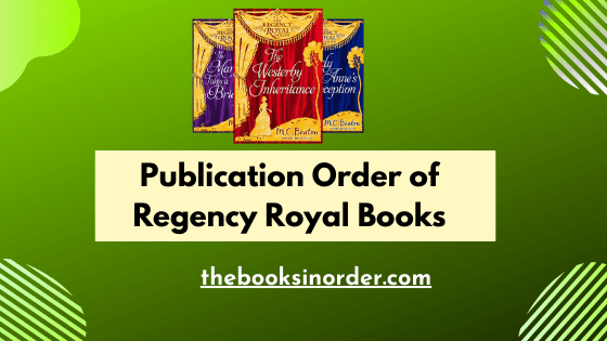 Publication Order of Regency Royal Books by M C Beaton
