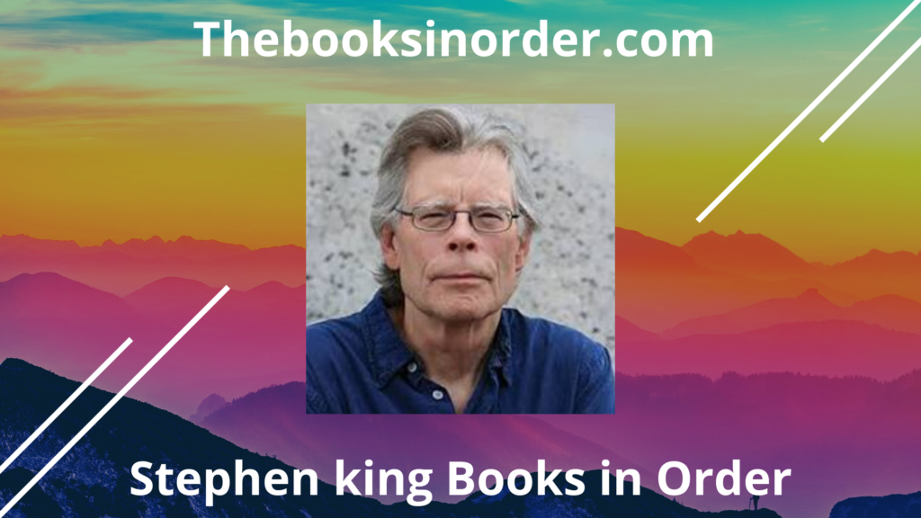 stephen king books in order, stephen king novels, stephen king reading order, stephen king books