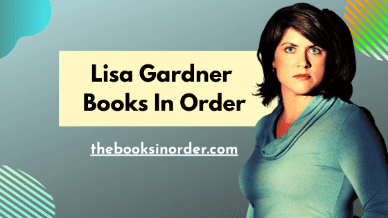 Lisa Gardner Books in Order - Thrilling & Romantic 1