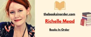 Richelle Mead Books In Order | Full List 2022-23 [Updated]