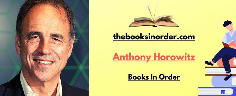 Anthony Horowitz Books In Order Biography Awards All Series