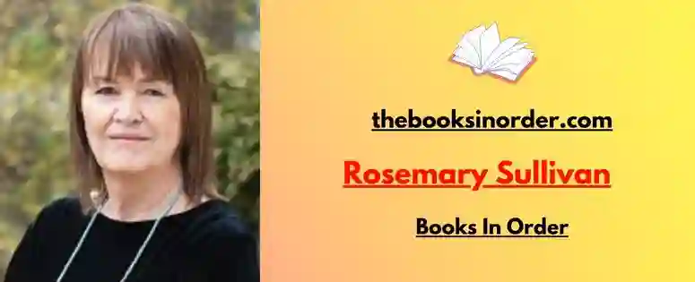 Rosemary Sullivan Books In Order