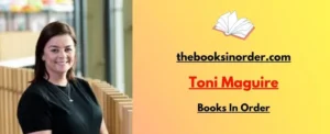 World's Best Authors & their famous Books, Series & Characters 3 Toni Maguire Books In Order