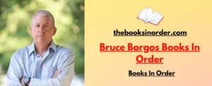 World's Best Authors & their famous Books, Series & Characters 2 Bruce Borgos Books In Order