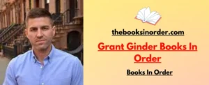 World's Best Authors & their famous Books, Series & Characters 2 Grant Ginder Books In Order