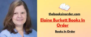 World's Best Authors & their famous Books, Series & Characters 3 Elaine Burkett Books In Order