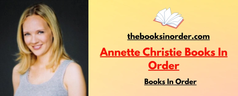 Annette Christie Books In Order: Best Complete Guide 2 Annette Christie Books In Order
