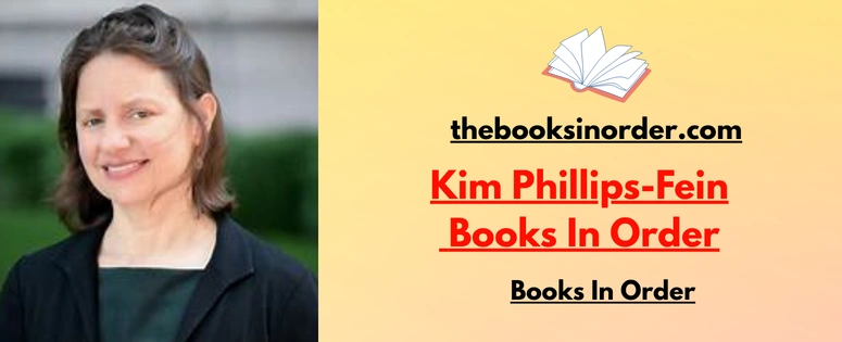 Kim Phillips-Fein Books In Order | Biography | Full List 2026 2 Kim Phillips-Fein Books In Order