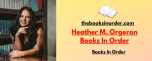 World's Best Authors & their famous Books, Series & Characters 2 Heather M. Orgeron Books In Order