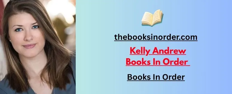 Kelly Andrew Books In Order : Check Updated Book List 2026 2 Kelly Andrew Books In Order