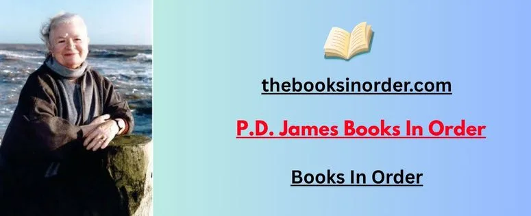 P.D. James Books In Order: Discover Every Adam Dalgliesh Mystery 2 P.D. James Books In Order