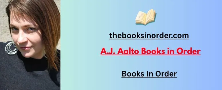 A.J. Aalto Books in Order: Discover Her Remarkable Series from Start to Finish 2 A.J. Aalto Books in Order