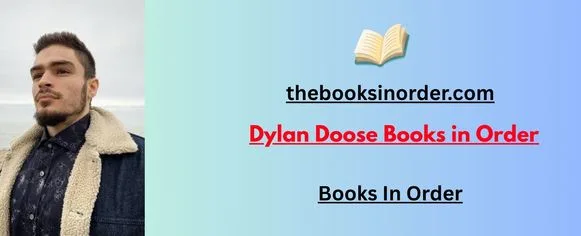 Dylan Doose Books in Order: The Ultimate Guide to His Captivating & Unforgettable Reads 2 Dylan Doose Books In Order
